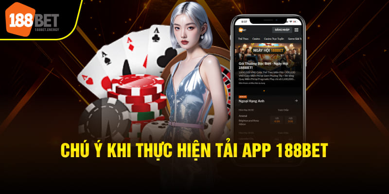 Chú ý khi thực hiện tải app 188BET