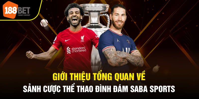 Sảnh cược thể thao Saba Sports được đánh giá là đẳng cấp top 1 Châu Á