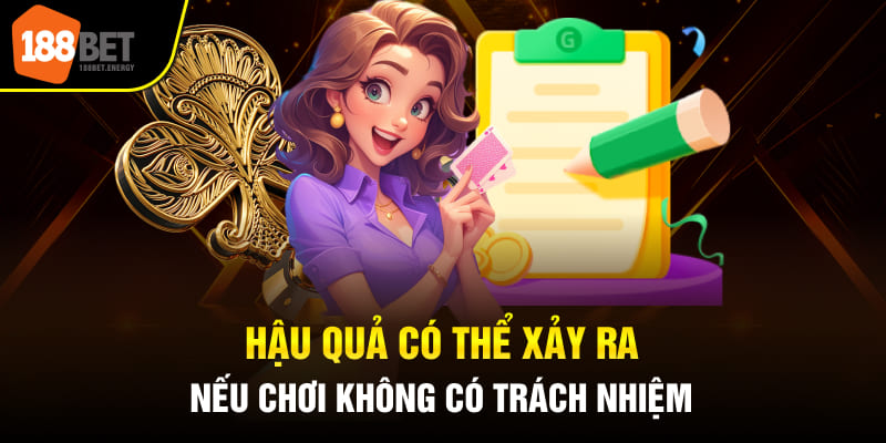Hậu quả có thể xảy ra nếu chơi không có trách nhiệm