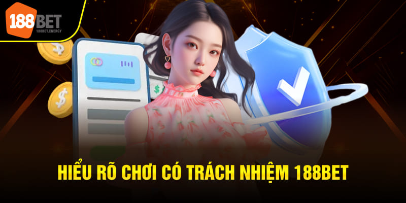 Hiểu rõ chơi có trách nhiệm 188BET
