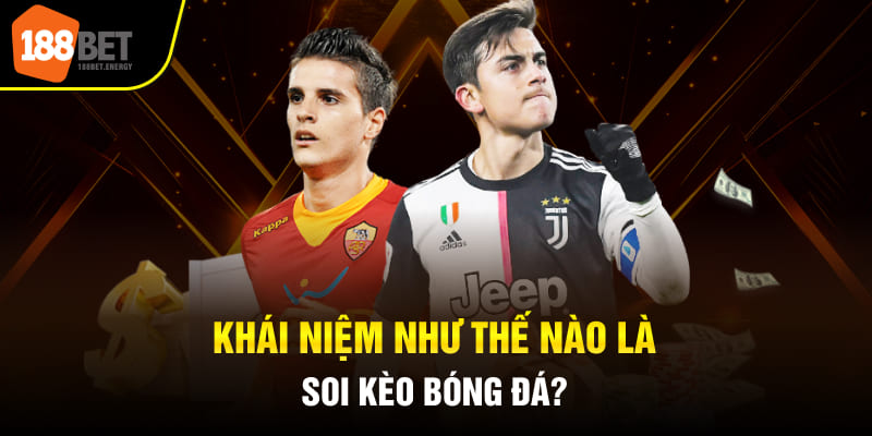 Soi kèo bóng đá là việc tổng hợp phân tích thông tin để đưa ra kết quả dự đoán