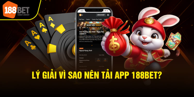 Lý giải vì sao nên tải app 188BET?
