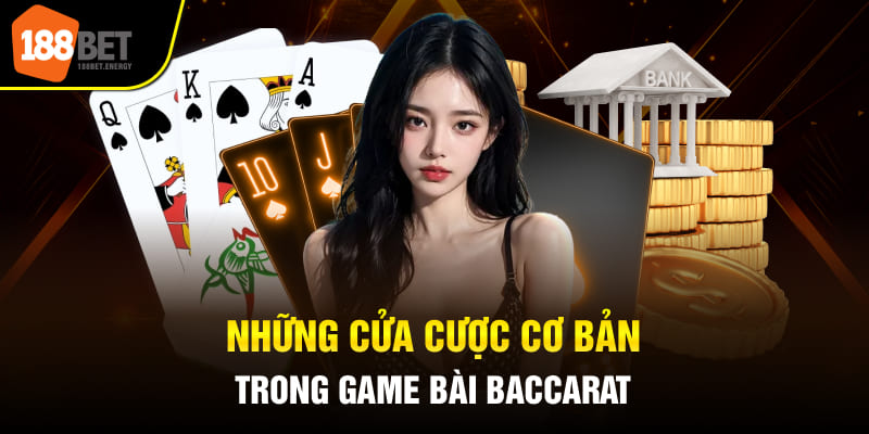 Những cửa cược cơ bản trong game bài Baccarat