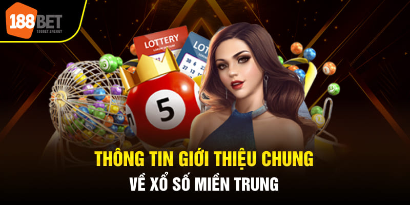 Thông tin giới thiệu chung về xổ số miền Trung
