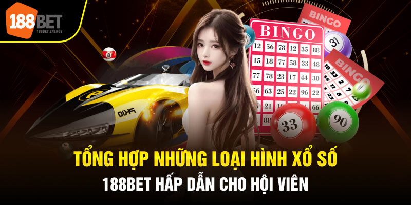 Tổng hợp những loại hình xổ số 188BET hấp dẫn cho hội viên